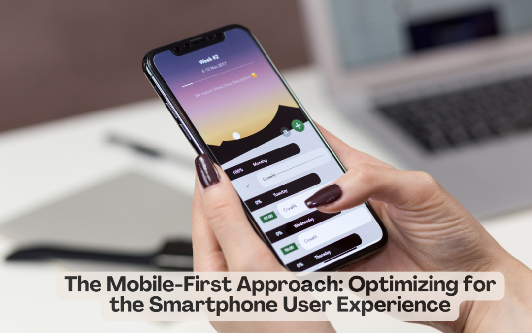 The Mobile-First Approach: Optimizing for the Smartphone User Experience