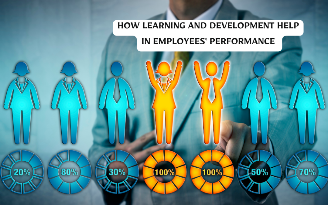 How Learning and Development Help in Employees’ Performance 