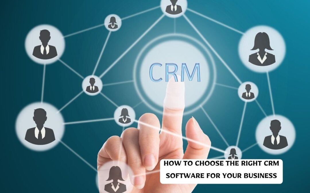 How to Choose the Right CRM Software for Your Business